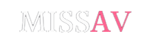 missav - 好色tv - miss av 下载